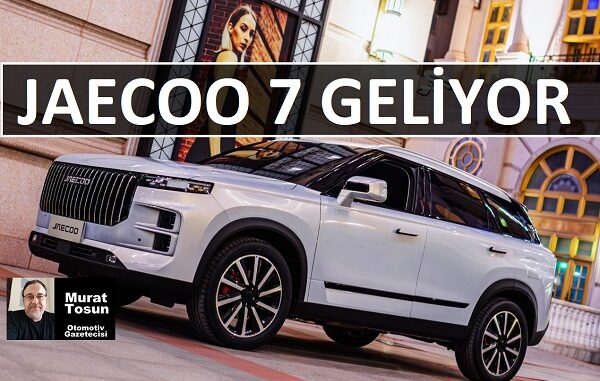 JAECOO 7 Ne Zaman Geliyor 2023.