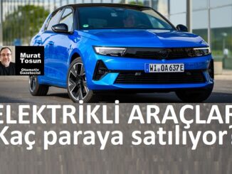 Elektrikli Otomobil Opel Astra Fiyat Listesi.