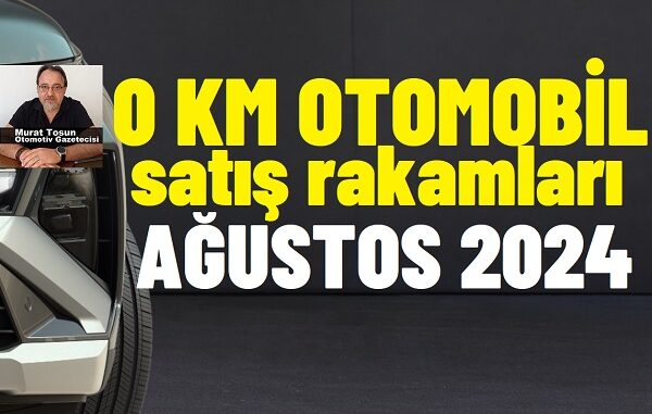 Otomobil Satışları Ağustos 2024.