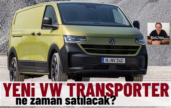 Volkswagen Transporter ne zaman satılacak?