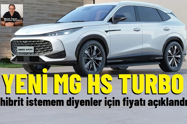 Yeni MG HS Turbo.