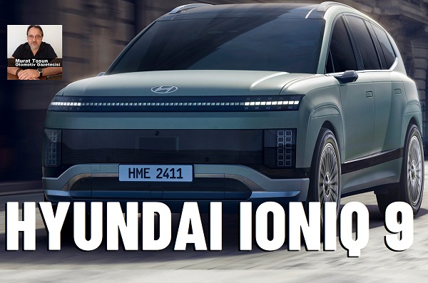 Hyundai IONIQ 9 tanıtıldı.