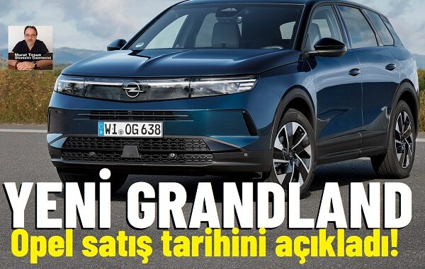 Opel Grandland Ne Zaman Satılacak?