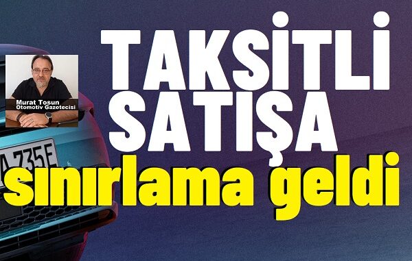 otomobil satışlarında taksit sınırı