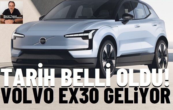 Volvo EX30 Ne Zaman Gelecek?